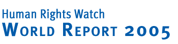 Human Rights Watch World Report 2005